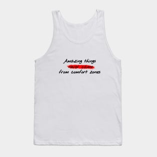 Amazing things never came from comfort zones Tank Top